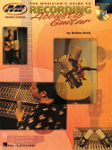 The Musician's Guide to Recording Acoustic Guitar (book & CD)