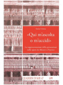 «Qui m’ascolta o m’uccidi»