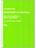 Scrivere la musica - Per una didattica delle notazioni