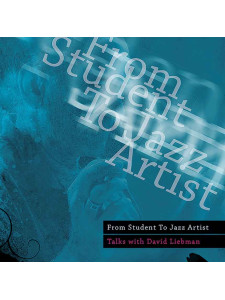 From Student to Jazz Artist: Talks with David Liebman (CD MP3)
