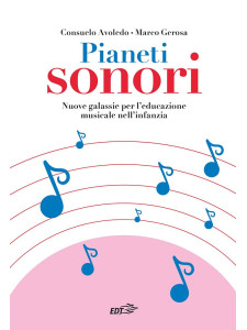 Pianeti sonori - Nuove galassie per l’educazione musicale nell’infanzia