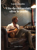 Vita da chitarristi, oltre le corde