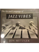Jon Metzger The Art and Language of Jazz Vibes