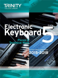 Trinity College London: Electronic Keyboard Exam Pieces & Technical Work - Grade 5, 2015-18
