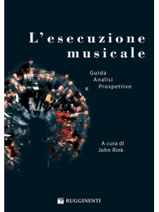 L'esecuzione musicale: guida, analisi, prospettive