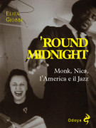 ’Round Midnight - Monk, Nica, l’America e il Jazz