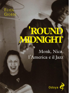 ’Round Midnight - Monk, Nica, l’America e il Jazz